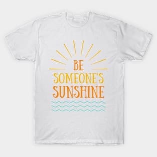 Be Someone's Sunshine T-Shirt